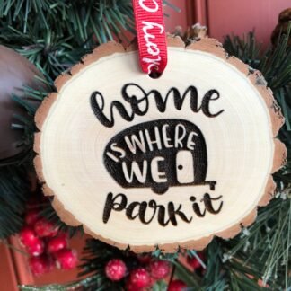 Wooden Christmas Ornament Home is Where We Park It, Rustic Ornament, Aspen, Wood Slices, Housewarming Gift, Personalized Gift, RV, Camper