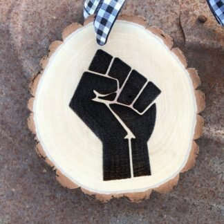 Wooden Christmas Ornament Raised Fist, Clenched Fist, Black Lives Matter, Black Fist, Handmade Wood Slice, MLK, I Have a Dream, Solidarity
