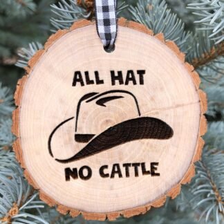All Hat No Cattle Wooden Christmas Ornament, Cowboy Hat, Trace, George, Cattle Rancher, Farmer, 2020, Brand, Stetson, Free Personalization