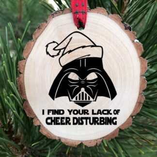 I Find Your Lack of Cheer Disturbing, Funny Christmas Ornament, Darth, Star, Mandalorian, Wooden Slice, Vader, Wars, Free Personalization