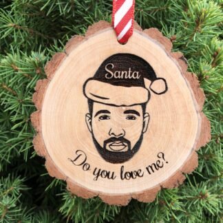 Wooden Christmas Ornament Drake, Santa Do You Love Me, Rap, Hiphop Music, Rapper, Kiki, Heartbreak Drake, One Take Drake, Girlfriend Gift