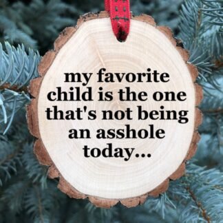 My Favorite Child Wooden Christmas Ornament, Wood Slice, Funny Adult Humor, Mom Gift, Child Gift, Free Personalization