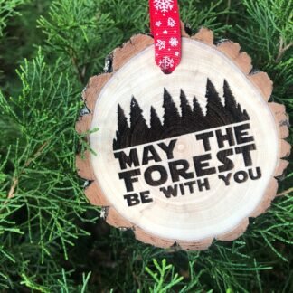 May the Forest Be With You Wooden Christmas Ornament, Hiking, Summer Camp, Trees, Parody, Aspen Log, Family Camp, Sleepaway Camp, YMCA
