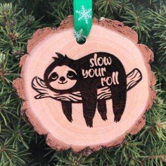Slow Your Roll Wooden Slice Ornament, Sloth, Calm Down, Chill, Hanging on Your Tree, Handmade, Relax you get Free Personalization