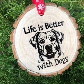Life is Better with Dogs Wooden Slice Funny Ornament, Dog Lover Gift, Animal Lover, Joy of Dog, Canine Fun, Dog Ornament, Puppy
