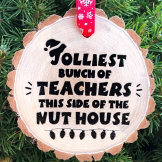 Jolliest Teachers This Side of the Nut House, Wooden Slice Christmas Ornament, Christmas Vacation, Chevy Chase, Student Gift, Holiday, Nutty
