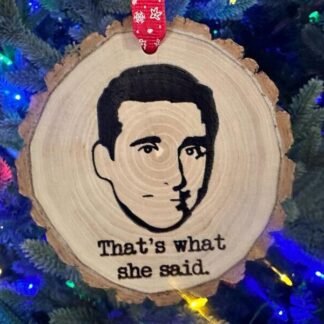 That's What She Said Wooden Slice Christmas Ornament, The Office TV Show, Michael Scott, Steve Carell, Dunder Mifflin, Free Personalization